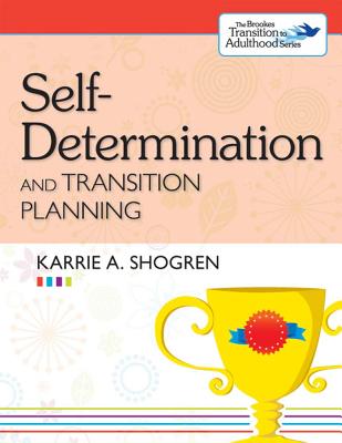 Self-Determination and Transition Planning - Wehman, Paul, Dr. (Editor), and Shogren, Karrie A