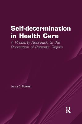 Self-determination in Health Care: A Property Approach to the Protection of Patients' Rights - Edozien, Leroy C.