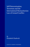 Self-Determination, Terrorism and the International Humanitarian Law of Armed Conflict