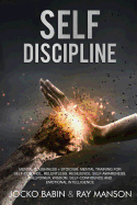 Self-Discipline: This Book Includes: Mental Toughness + Stoicism. Mental Training for Self-Control, Relentless, Resilience, Self-Awareness, Willpower, Wisdom, Self-Confidence and Emotional Intelligence.