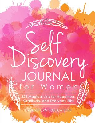 Self Discovery Journal for Women: 365 Days of Magical Lists for Happiness, Gratitude, and Everyday Bliss - Publications, Dreamstorm