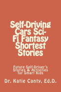 Self-Driving Cars Sci-Fi Fantasy Shortest Stories: Future Self-Driver's Stories & Activities for Smart Kids