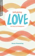 Self-Giving Love: The Book of Philippians