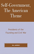 Self-Government, the American Theme: Presidents of the Founding and Civil War
