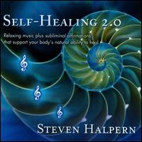 Self-Healing 2.0 [Bonus Tracks] [Remastered] - Steven Halpern