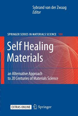 Self Healing Materials: An Alternative Approach to 20 Centuries of Materials Science - Van Der Zwaag, Sybrand (Editor)