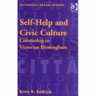 Self-Help and Civic Culture: Citizenship in Victorian Birmingham