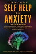 Self Help For Anxiety: This book includes; Cognitive Behavioral Therapy Made Simple, Vagus Nerve, Master Your Emotions, Cognitive Behavioral Therapy For Anxiety.