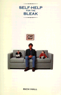 Self-Help for the Bleak - Hall, Rich, and Slichter, Ann (Editor)