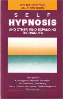 Self-Hypnosis and Other Mind Expanding Techniques - Tebbetts, Charles