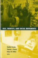 Self, Identity, and Social Movements: Volume 13 - Stryker, Sheldon, and Owens, Timothy J (Contributions by), and White, Robert W (Contributions by)