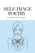 Self-Image Poetry: Verses of Reflection and Acceptance