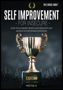 Self Improvement for Insecure: Raise the No-Regret Trophy, Stop Insecurity and Develop an Unstoppable Confidence