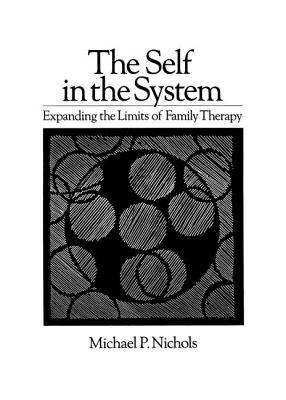 Self In The System: Expanding The Limits Of Family Therapy - Nichols, Michael P.