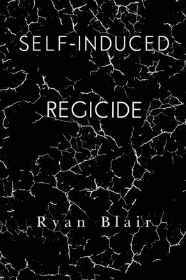 Self-Induced Regicide - Blair, Ryan