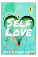 Self Love: 101 Guided Journal Prompts