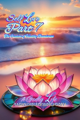 Self Love, Part 7 The Freedom of Healthy Boundaries - Motes Doty, Lady Kimberly, and Brand, Aurora (Cover design by)