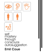 Self Mastery Through Conscious Autosuggestion (1922)