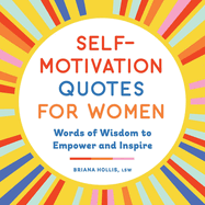Self-Motivation Quotes for Women: Words of Wisdom to Empower and Inspire