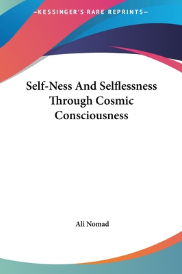 Self-Ness and Selflessness Through Cosmic Consciousness - Nomad, Ali