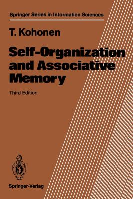 Self-Organization and Associative Memory - Kohonen, Teuvo