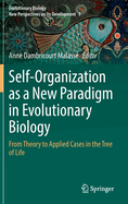 Self-Organization as a New Paradigm in Evolutionary Biology: From Theory to Applied Cases in the Tree of Life