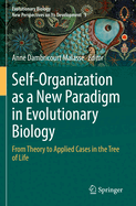 Self-Organization as a New Paradigm in Evolutionary Biology: From Theory to Applied Cases in the Tree of Life