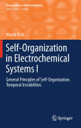 Self-Organization in Electrochemical Systems I: General Principles of Self-organization. Temporal Instabilities