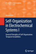 Self-Organization in Electrochemical Systems I: General Principles of Self-Organization. Temporal Instabilities