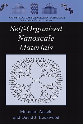 Self-Organized Nanoscale Materials - Adachi, Motonari (Editor), and Lockwood, David J (Editor)