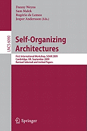 Self-Organizing Architectures: First International Workshop, Soar 2009, Cambridge, UK, September 14, 2009, Revised Selected and Invited Papers