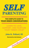 SELF-Parenting: The Complete Guide to Your Inner Conversations