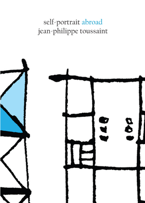 Self-Portrait Abroad - Toussaint, Jean-Philippe, and Lambert, John (Translated by)