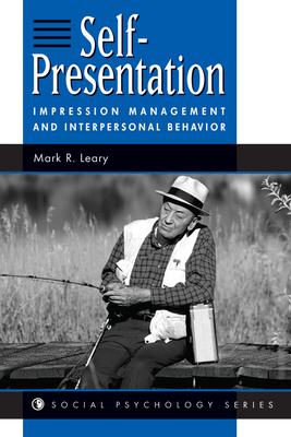 Self-presentation: Impression Management And Interpersonal Behavior - Leary, Mark R