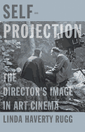 Self-Projection: The Director's Image in Art Cinema