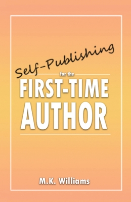 Self-Publishing for the First-Time Author - Williams, M K