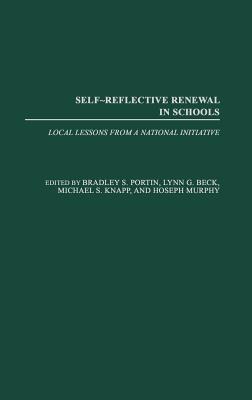 Self-Reflective Renewal in Schools: Local Lessons from a National Initiative - Portin, Bradley S (Editor), and Beck, Lynn G (Editor), and Knapp, Michael (Editor)