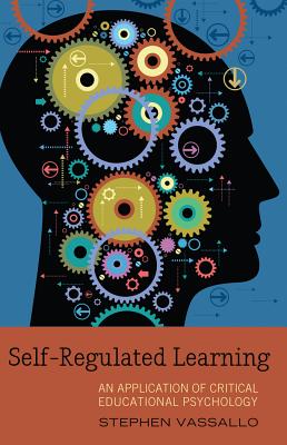 Self-Regulated Learning: An Application of Critical Educational Psychology - Goodman, Greg S, and Vassallo, Stephen