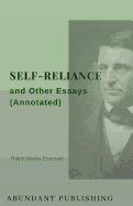 Self-Reliance and Other Essays (Annotated)