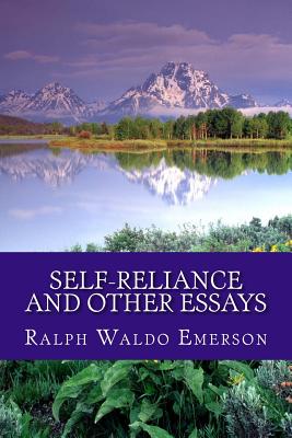 Self-Reliance and Other Essays - Emerson, Ralph Waldo