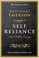 Self Reliance: And Other Essays