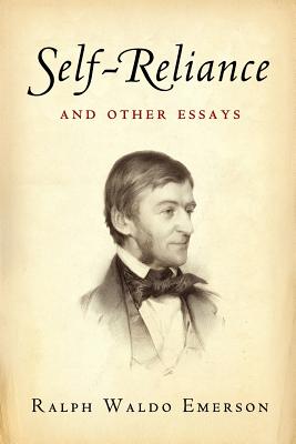 Self-Reliance and Other Essays - Books, American Renaissance (Editor), and Emerson, Ralph Waldo