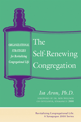 Self Renewing Congregation: Organizational Strategies for Revitalizing Congregational Life - Aron, Isa, PhD, and Wolfson, Ron, Dr. (Foreword by)