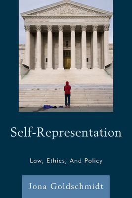 Self-Representation: Law, Ethics, And Policy - Goldschmidt, Jona
