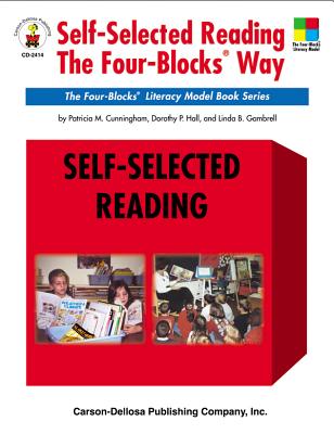 Self-Selected Reading the Four-Blocks(r) Way, Grades 1 - 5: The Four-Blocks(r) Literacy Model Book Series - Cunningham, Patricia M, and Hall, Dorothy P, and Gambrell, Linda