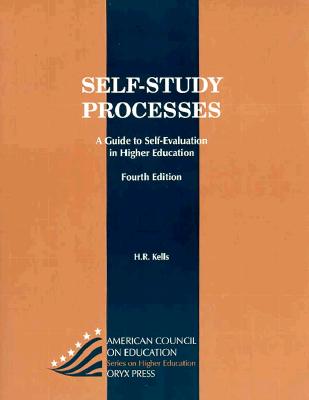 Self-Study Processes: A Guide for Postsecondary and Similar Service-Oriented Institutions and Programs Fourth Edition - Kells, Herbert R
