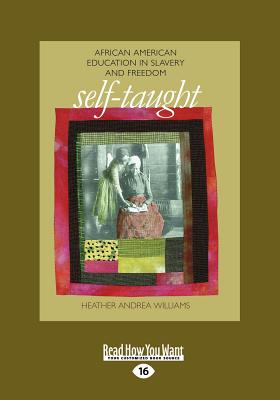 Self-Taught: African American Education in Slavery and Freedom - Williams, Heather Andrea