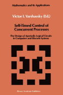 Self-Timed Control of Concurrent Processes: The Design of Aperiodic Logical Circuits in Computers and Discrete Systems