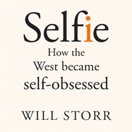 Selfie: How the West Became Self-Obsessed