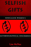 Selfish Gifts: Senegalese Women's Autobiographical Discourses